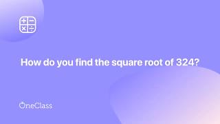 The square root of 324