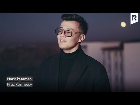 Firuz Ruzmetov - Hozir ketaman (Official Music Video)