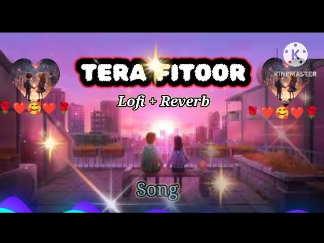 Tera Fitoor Lo-fi Lofi+reverb song love story viral video magic ❤️🥰🌹💖💓🎯🤔🥴😈😰 remix songs #remix #song class=