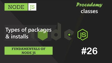 #26 Types of Packages & installs | Fundamentals of NODE JS | A Complete NODE JS Course