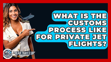 What Is The Customs Process Like For Private Jet Flights? - Air Traffic Insider