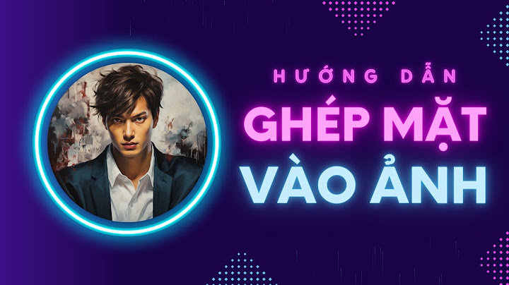 Hướng dẫn cách ghép mặt vào video	Informational năm 2024