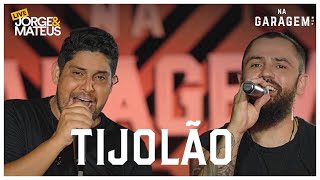 Jorge e Mateus - Tijolão (Live na Garagem)