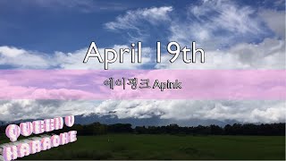 [KARAOKE] April 19th (4월 19일) - Apink | Queen V Karaoke