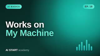 Why Your Code Works on Your Machine But Nowhere Else (Docker) | AI Basics #18