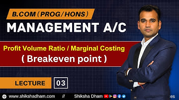 Profit Volume Ratio | breakeven point | part 3 | Management account class for bcom | by anuj sir