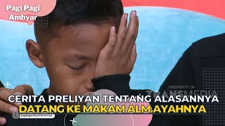 Cerita Preliyan Tentang Alasannya Datang Ke Makam Alm. Ayahnya | PAGI PAGI AMBYAR (13/3/23) P3