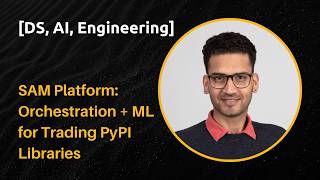 [P25] SAM Platform: Orchestration + ML for Trading PyPI Libraries