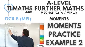 OCR MEI Mechanics Minor F: Moments: 03 Moments Practice Example 2