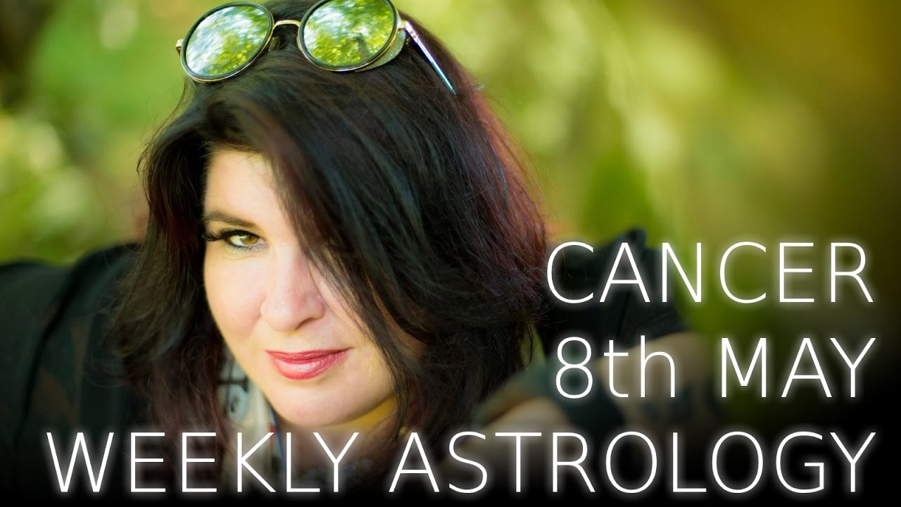 Cancer Weekly Astrology Forecast 8th May 2017