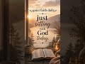 Quiet Faith Daily: Just Sitting With God Today