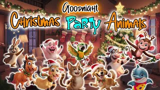Goodnight Christmas Party Animals🌙🎁🎉ULTIMATE Calming Bedtime Story for Babies and Toddlers