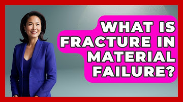 What Is Fracture In Material Failure? - How Things Break
