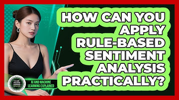 How Can You Apply Rule-based Sentiment Analysis Practically? - AI and Machine Learning Explained