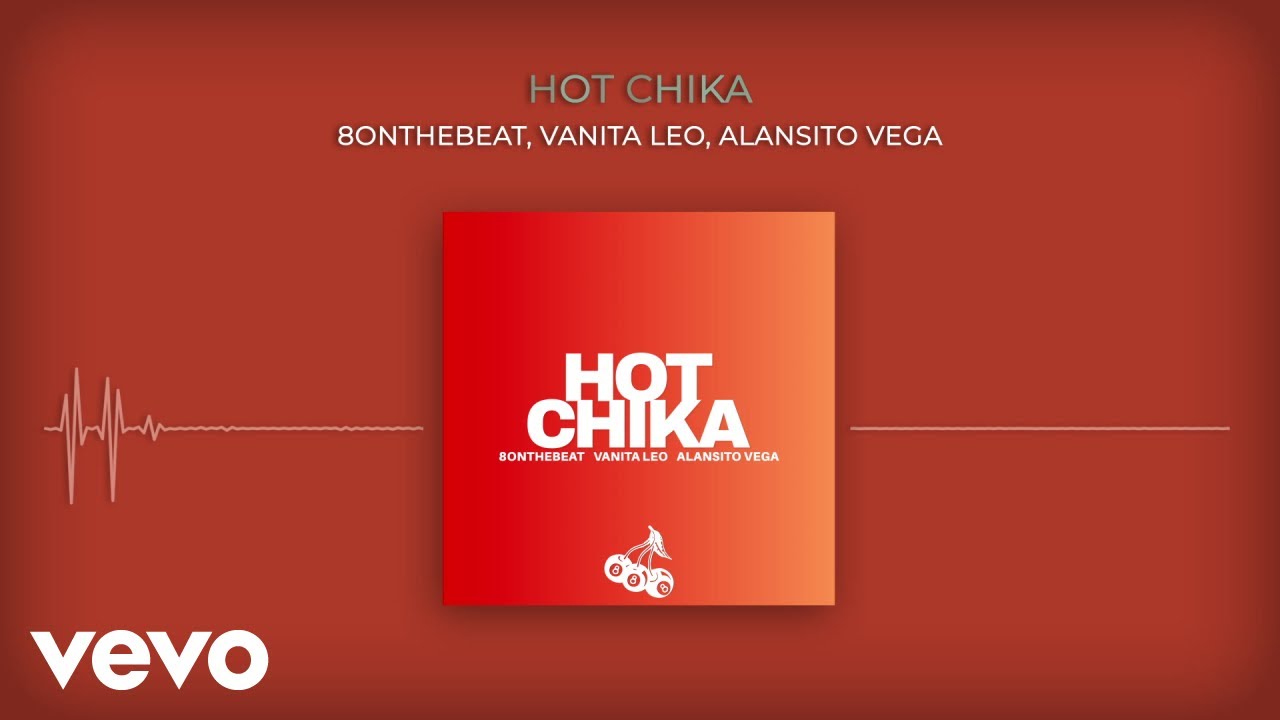 Watch 8onthebeat, Vanita Leo, Alansito Vega - HOT CHIKA (Audio) on YouTube Watch 8onthebeat, Vanita Leo, Alansito Vega - HOT CHIKA (Audio) on YouTube