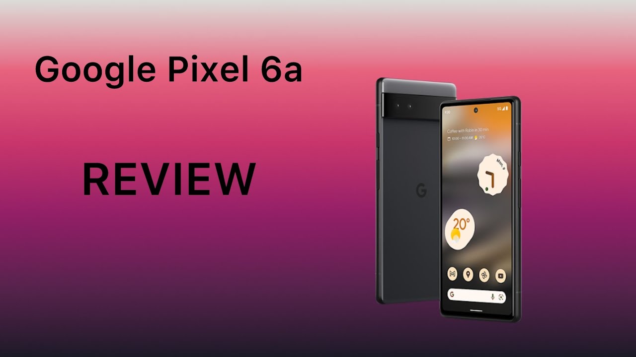 Google Pixel 6a Review - YouTube