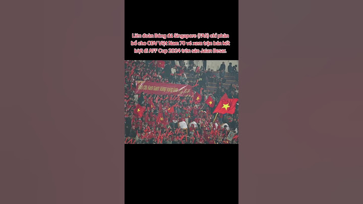 Liên đoàn Bóng đá Singapore chỉ phân bổ cho CĐV Việt Nam 70 vé xem trận bán kết lượt đi AFF Cup 2024