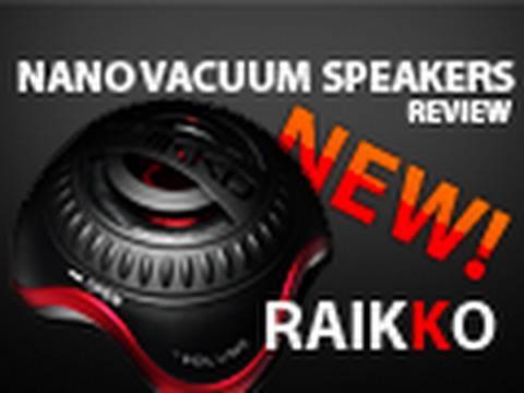 Das Review zu den RAIKKO NANO VACUUM SPEAKERS
