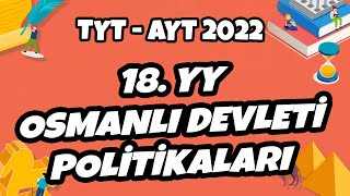 18 Yy Osmanlı Devleti Politikaları Tyt - Ayt Tarih 2022 Ş