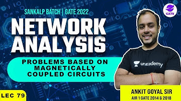 Problems based on Magnetically Coupled Circuit | Sankalp GATE 2022 Batch | L 79 | Network Analysis |