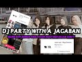 DJ PARTY WITH A JAGABAN VIRAL TIKTOK TERBARU 2023 YANG KALIAN CARI !