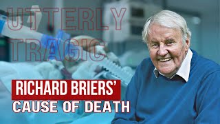 Richard Briers’ Cause of Death Was Utterly Tragic