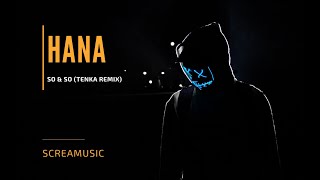 HANA - So & So (Tenka Remix)