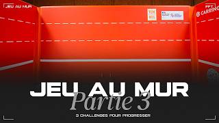 Jeu au mur : 3 challenges pour progresser (partie 3) | FFT