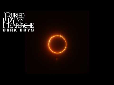 Buried By My Heartache - Dark Days (Official Music Video)