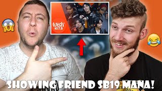 SHOWING MY FRIEND SB19 performs “Mana” LIVE on Wish 107.5 Bus | INSANE REACTION!