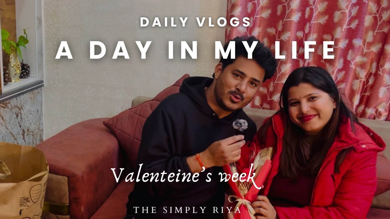 A Day in my Life 🌸 | Valentine’s Week 