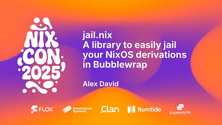 NixCon 2025 - jail.nix - A library to easily jail your NixOS derivations in Bubblewrap