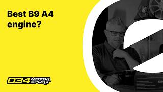 Which B9 A4 Engine Is Best for Tuning | 034Motorsport FAQ