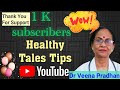 1000 subscriber celebration  thank you viewers    healthy talea tips by dr veena pradhan