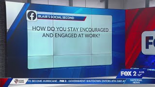 Blair's Social Second: How do you stay encouraged and engaged at work?