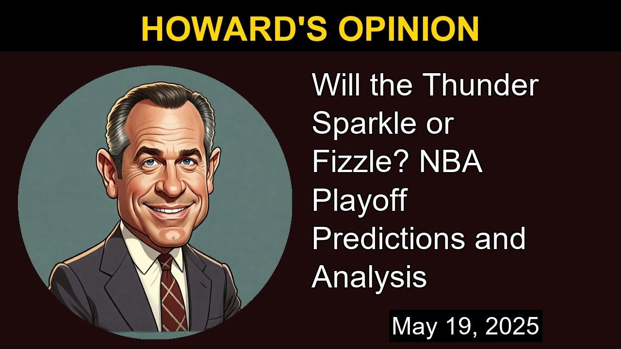 Will the Thunder Sparkle or Fizzle? NBA Playoff Predictions and Analysis | Howard's Opinion