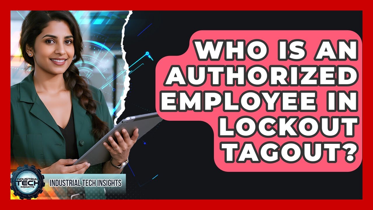 Who Is An Authorized Employee In Lockout Tagout? - Industrial Tech ...