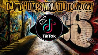 DJ MY HUMPS REMIX TIK TOK 2022 FULL BASS