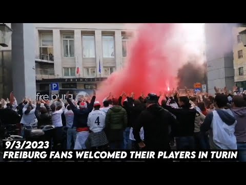 FREIBURG FANS WELCOMED THEIR PLAYERS IN TURIN || Juventus vs SC Freiburg 9/3/2023