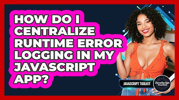 How Do I Centralize Runtime Error Logging In My JavaScript App? - JavaScript Toolkit
