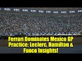 Ferrari Dominates Mexico GP Practice: Leclerc, Hamilton & Fuoco Insights!