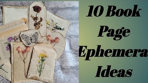 10 Quick And Easy Ideas For Book Page Ephemera
