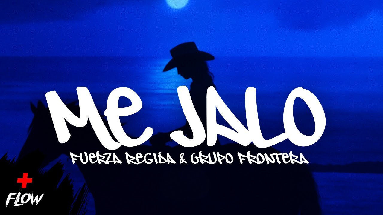 Fuerza Regida & Grupo Frontera - ME JALO | LETRA