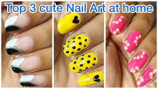 Top 3 cute nail art at home || simple nail art for beginners