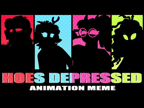 HOES DEPRESSED // Animation Meme