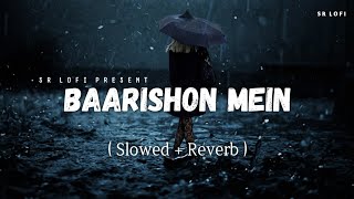 Baarishon Mein - Lofi (Slowed   Reverb) | Darshan Raval | SR Lofi