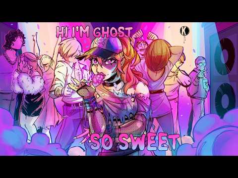 Hi I'm Ghost - So Sweet
