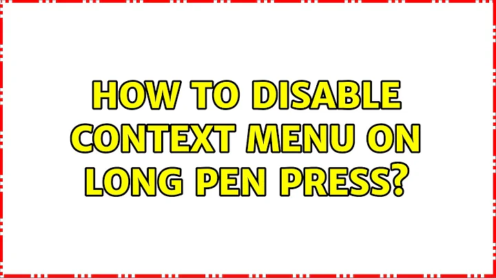 How to disable context menu on long pen press?