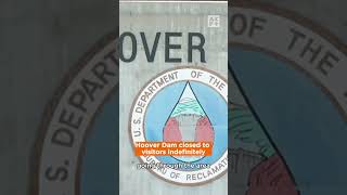 Hoover Dam closed to visitors indefinitely