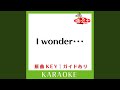 I wonder・・・ (カラオケ) (原曲歌手:DA PUMP])